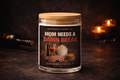 Mom Needs a Damn Break – Mother’s Day Candle