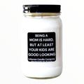 Being A Mom Is Hard, At Least Your Kids Are Good Looking Funny Candle