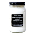 Hope Your New Neighbors Aren't Crackheads Funny Candle