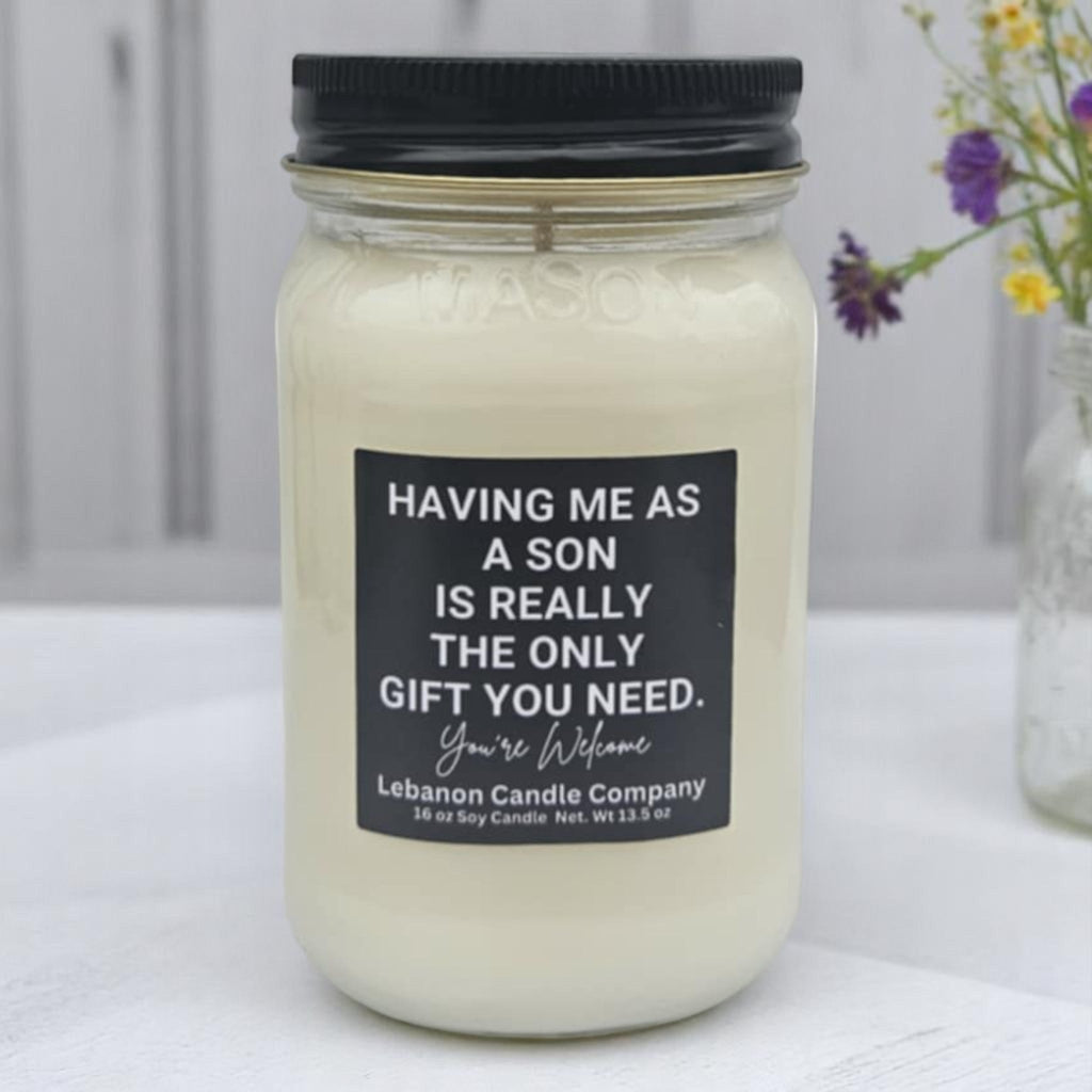 Having Me As A Son Is Really The Only Gift You Need Funny Candle