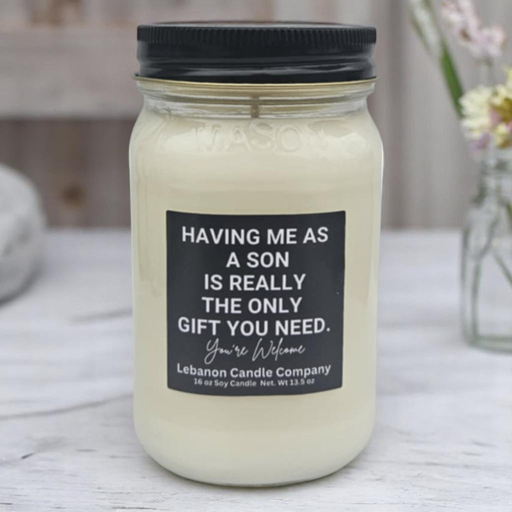 Having Me As A Son Is Really The Only Gift You Need Funny Candle