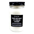 Kids Aren't My Problem Anymore Funny Candle